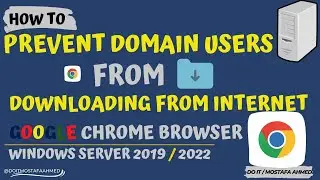 How to Prevent Domain Users From Downloading Any File From Google Chrome | Windows Server 2019/2022