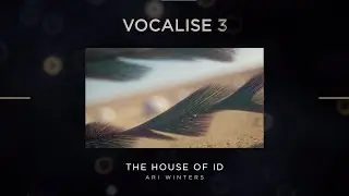 “House of Id” by Ari Winters | Vocalise 3 Demo | Heavyocity