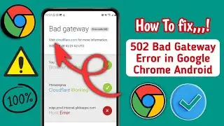 How To Fix 502 Bad Gateway Error in Google Chrome Android ( New Method 2025) |