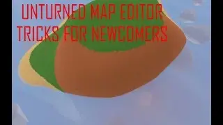 Newbie Tricks for the editor! - Unturned Map editor