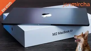 EnVivo: 🧔🏻☕🦊🍎Unboxing Macbook Air M2 💻🤓😱 - jonmircha