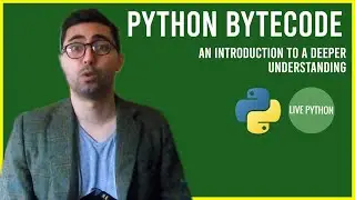 Python Bytecode: An Introductory Tutorial