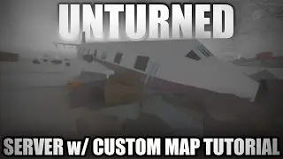 Unturned 3.0: How to Host a Server With CUSTOM MAPS