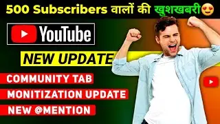 YouTube New Update 2022 | YouTube Monetization Update Community Tab Update Mention Feature Update