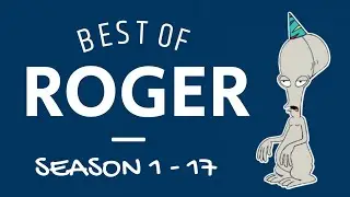 Best of Roger (Season 1-17) - American Dad