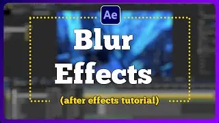 Blur Effects in after effects Ep31 (after effects tutorial)