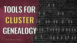 EASIEST TOOLS to Use for Cluster Genealogy Research