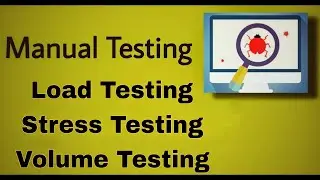 Manual Testing - 22:  Performance Testing (Load, Stress, Volume Testing)