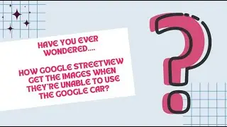 How Google Street View Gets Its Images Without A Vehicle!