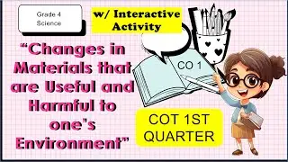 COT Lesson Changes in Materials that are Useful and Harmful with Interactive Activity Science 4