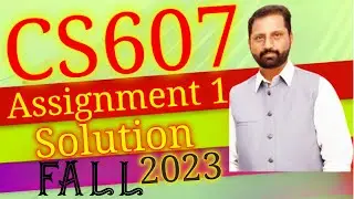 CS607 Assignment No.1 Fall 2023 100% Correct Complete Solution By Abid Farooq Bhutta.