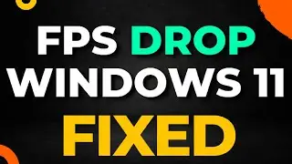 FPS Drop Fix Windows 11