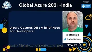 Azure Cosmos DB : A brief Note for Developers | Debasis Saha | Global Azure 2021