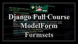 Django Full Course - 17.2 - Django Modelforms. Model formsets