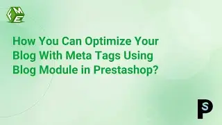 How to Optimize Your Blog with Meta Tags in PrestaShop | FME Modules Blog Module