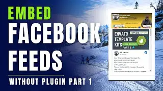 How To Add Facebook Feed To WordPress Website | Facebook Series Part 1