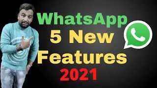 WhatsApp 5 New Features 2021,Top 5 New WhatsApp Features 2021,WhatsApp New Features 2021