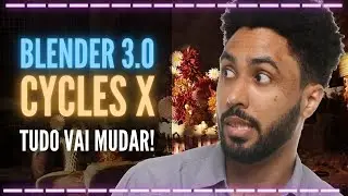 BLENDER 3.0 VAI MUDAR TUDO PARA SEMPRE! | Blender + Cycles X