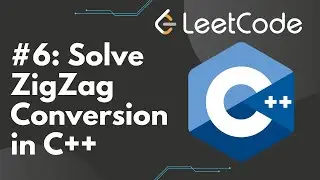 Solve Zigzag Conversion in C++ | LeetCode #6, Step-by-Step Solution
