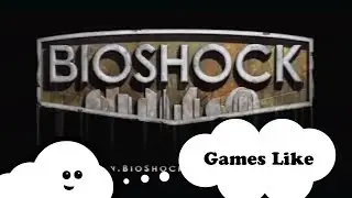 6 Games Like Bioshock