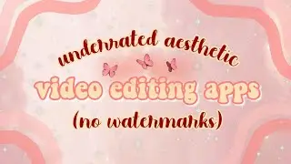 AESTHETIC VIDEO EDITING APPS | (NO WATERMARKS!) // iOS & Android