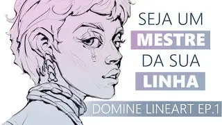 Conquiste uma LINEART de nível profissional | DOMINE LINEART EP.1