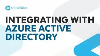 Managing Users by Integrating Snowflake with Azure Active Directory | Snowflake Inc.