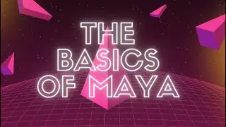 The Basics of Maya - Quick Overview