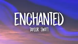 Taylor Swift - Enchanted (Lyrics)