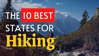 The 10 BEST States For Hiking In America (2023)