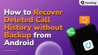 How to Recover Deleted Call History from Android without Backup? 3 Best Ways!