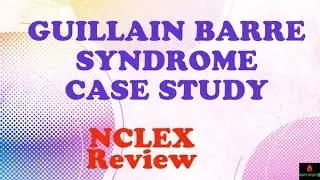 NCLEX Review Prep + Guillain Barre Syndrome + NCLEX Case Study + ADAPT NCLEX Review