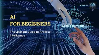 AI for Beginners - The Ultimate Guide to Artificial Intelligence