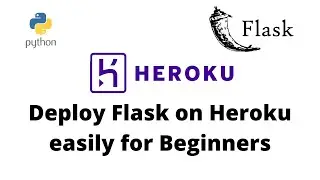 Deploying Flask on Heroku easily explained for Beginners.