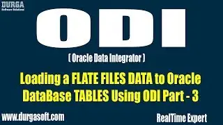 ODI || Loading a FLATE FILES DATA to Oracle DataBase TABLES Using ODI Part  - 3