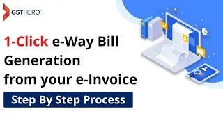 One Click e-Way Bill Generation from Your e-Invoice using GSTHero Software