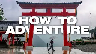 How to Japan Adventure The RIGHT Way