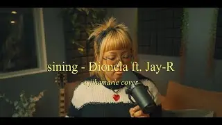 sining - dionela ft. jay-r (a jikamarie cover)