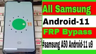 All Samsung (Android11) FRP Bypass Done II Samsung A50 Android11 U9 FRP Google Account Bypass