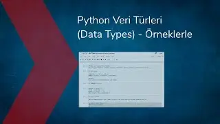 Python Veri Türleri (Data Types) - Örneklerle