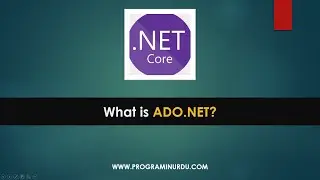 C# .NET Core Tutorials In Urdu & Hindi - What is ADO.NET?