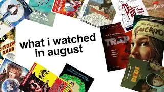 what i watched in august