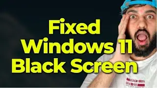 Fix Windows 11 Black Screen