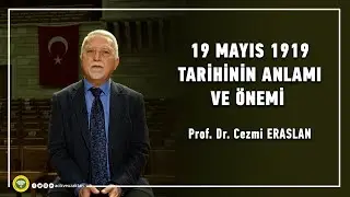 19 MAYIS 1919 TARİHİNİN ANLAMI VE ÖNEMİ