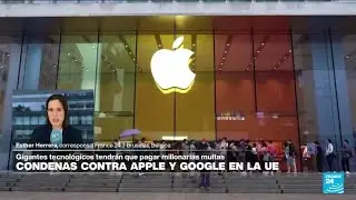 Informe desde Bruselas: millonarias multas de la UE en casos antimonopolio de Apple y Google