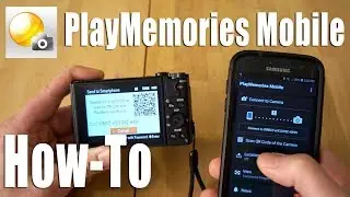 Sony PlayMemories Mobile - How-To Get Photos From Camera To SmartPhone or Tablet