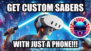 How To Get Custom Sabers For Oculus Quest 2/3 With Just Your Phone!