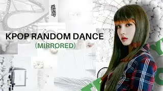 KPOP RANDOM DANCE (MIRRORED) || NO COUNTDOWN