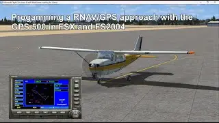 Programming a RNAV/GPS Approach in FSX and FS2004 with the Garmin GPS 500