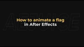 How to Animate a Flag in After Effects - AEJuice Tutorials